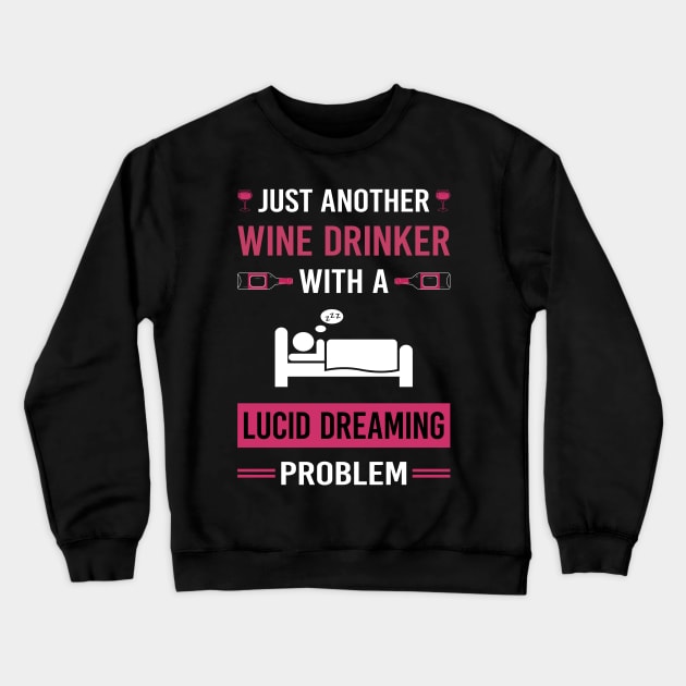 Wine Drinker Lucid Dream Dreaming Crewneck Sweatshirt by Good Day